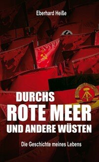 Eberhard Heiße: DURCHS ROTE MEER UND ANDERE WÜSTEN (Lichtzeichen Verlag 2009)